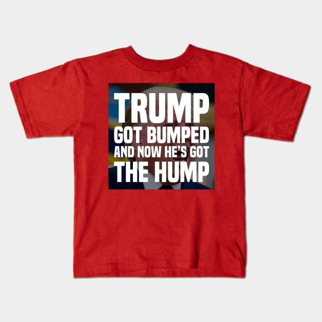 Trump’s Got The Hump Kids T-Shirt by FirstTees